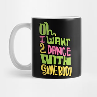 LyricLyfe  I WANNA DANCE WITH SOMEBODY Mug